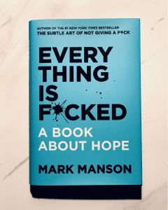 Everything is F*cked By Mark Manson: Book Summary, Key Lessons and Best Quotes